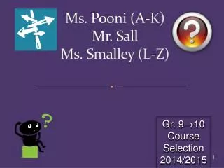 Ms. Pooni (A-K) Mr. Sall Ms. Smalley (L-Z)