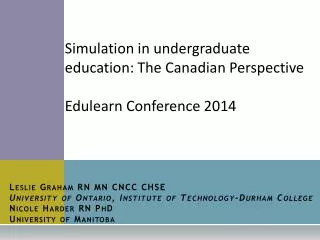 Simulation in undergraduate education: The Canadian Perspective Edulearn Conference 2014