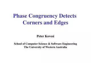 Phase Congruency Detects Corners and Edges Peter Kovesi
