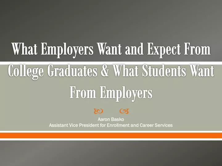 what employers want and expect from college graduates what students want from employers