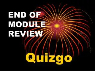 END OF MODULE REVIEW