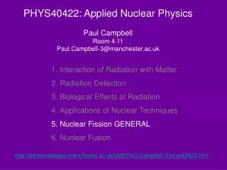 PHYS40422: Applied Nuclear Physics Paul Campbell Room 4.11 Paul.Campbell-3@manchester.ac.uk