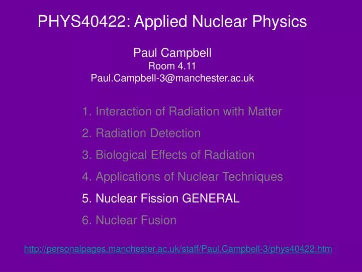 phys40422 applied nuclear physics paul campbell room 4 11 paul campbell 3@manchester ac uk