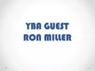 YBA GUEST RON MILLER