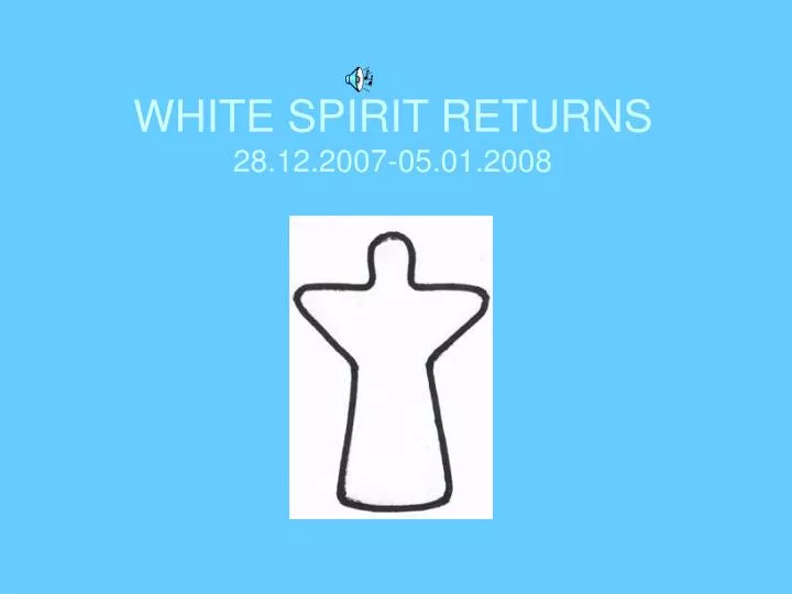white spirit returns 28 12 2007 05 01 2008