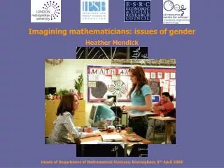 Imagining mathematicians: issues of gender Heather Mendick