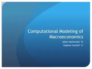 Computational Modeling of Macroeconomics