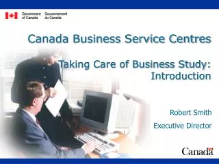 Canada Business Service Centre s Taking Care of Business Study: Introduction
