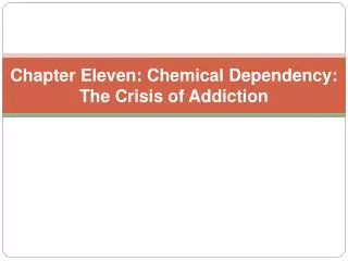 Chapter Eleven: Chemical Dependency: The Crisis of Addiction
