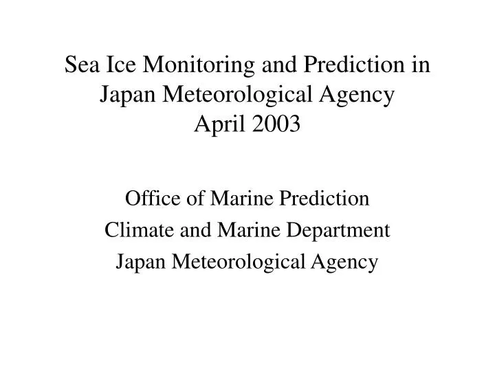 sea ice monitoring and prediction in japan meteorological agency april 2003