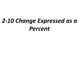 2-10 Change Expressed as a Percent