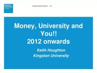 Money, University and You!! 2012 onwards