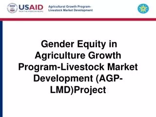 Gender Equity in Agriculture Growth Program-Livestock Market Development (AGP-LMD)Project