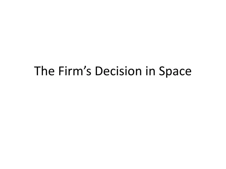 the firm s decision in space