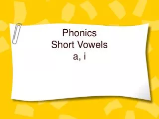 Phonics Short Vowels a, i