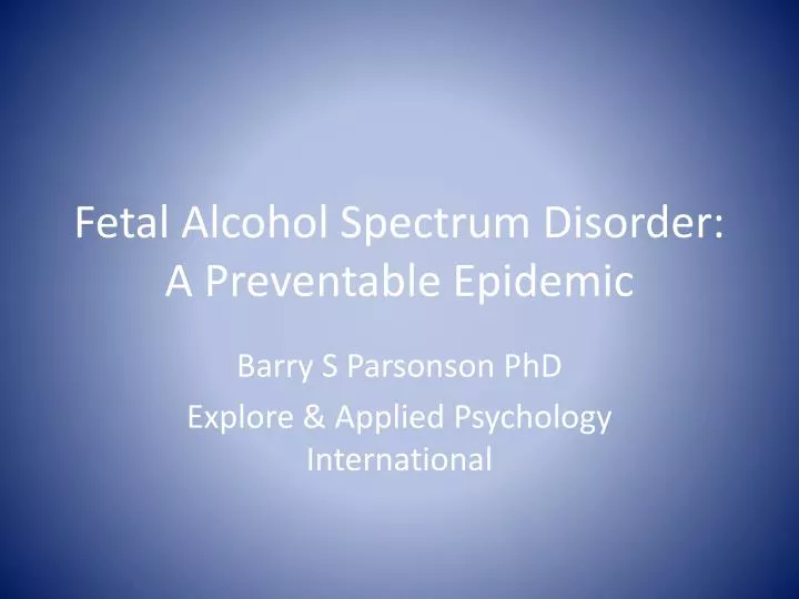 fetal alcohol spectrum disorder a preventable epidemic