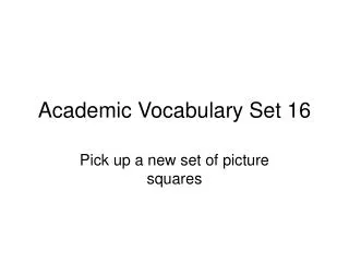 Academic Vocabulary Set 16