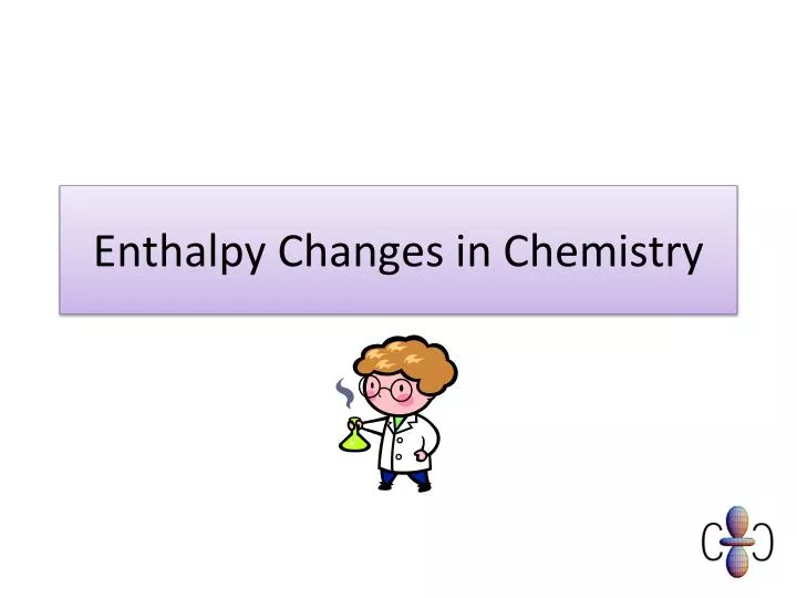 enthalpy changes in chemistry