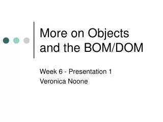 More on Objects and the BOM/DOM