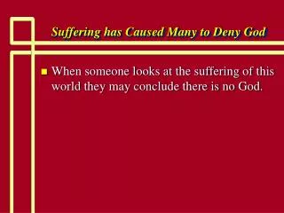 Suffering has Caused Many to Deny God
