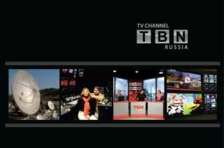 TBN Russia is a specifically designed family oriented channel for Russia speaking