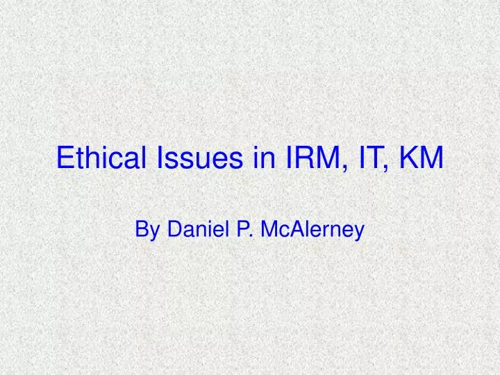 ethical issues in irm it km