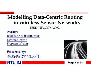 Modelling Data-Centric Routing in Wireless Sensor Networks IEEE INFOCOM 2002. Author: