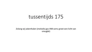 tussentijds 175