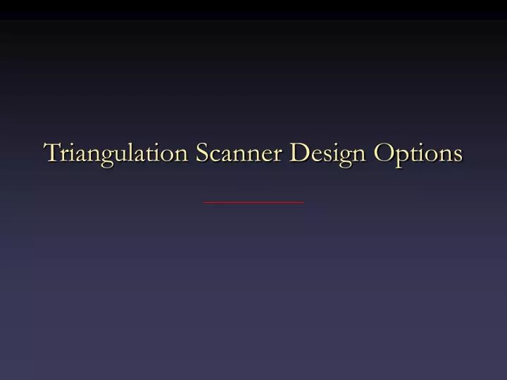 triangulation scanner design options