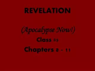 REVELATION (Apocalypse Now!)