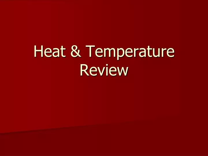 heat temperature review