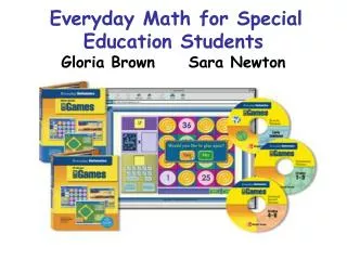 Everyday Math for Special Education Students Gloria Brown Sara Newton