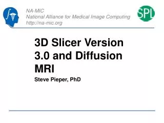 3D Slicer Version 3.0 and Diffusion MRI