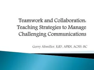 Teamwork and Collaboration: Teaching Strategies to Manage Challenging Communications