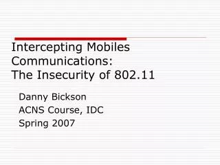 Intercepting Mobiles Communications: The Insecurity of 802.11