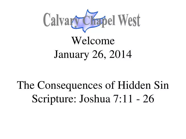 welcome january 26 2014 the consequences of hidden sin scripture joshua 7 11 26