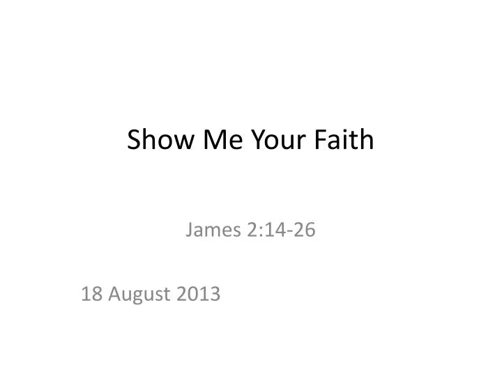 show me your faith