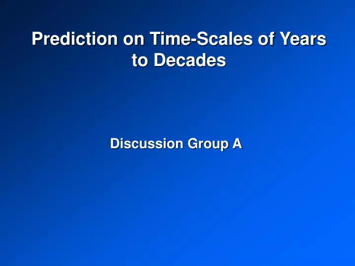 prediction on time scales of years to decades