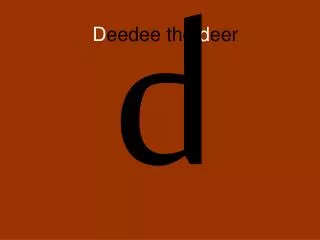 D eedee the d eer