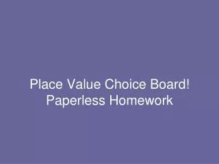Place Value Choice Board! Paperless Homework