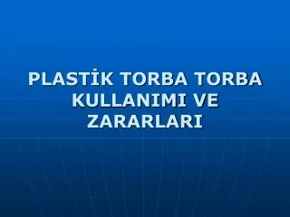 plast k torba torba kullanimi ve zararlari