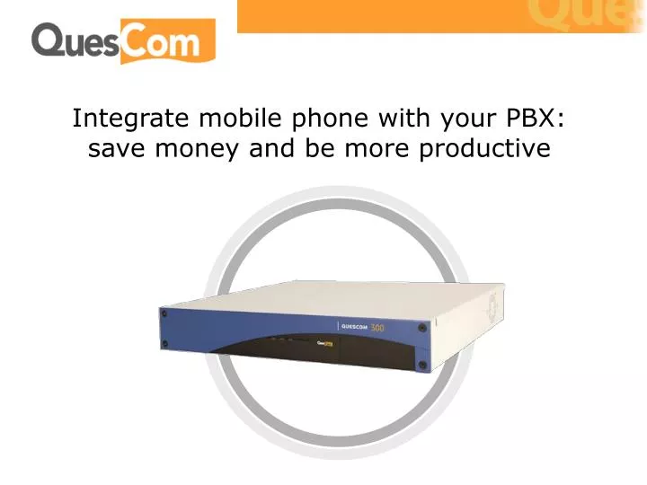 integrate mobile phone with your pbx save money and be more productive