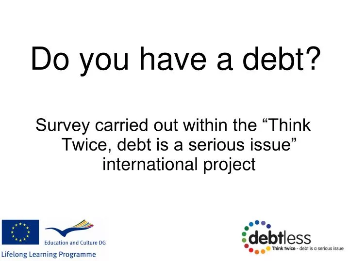 survey carried out within the think twice debt is a serious issue international project