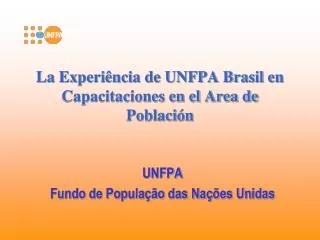 la experi ncia de unfpa brasil en capacitaciones en el area de poblaci n