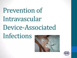 Prevention of Intravascular Device-Associated Infections