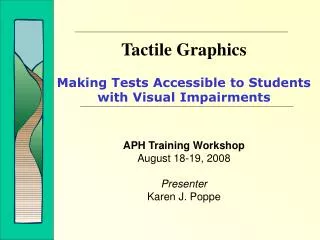 Tactile Graphics Making Tests Accessible to Students with Visual Impairments APH Training Workshop