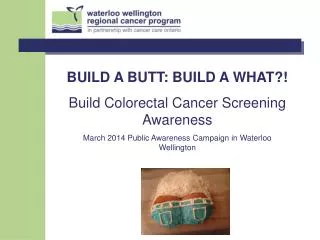 BUILD A BUTT: BUILD A WHAT?! Build Colorectal Cancer Screening Awareness