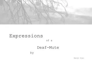 Expressions 				of a Deaf-Mute by Daniel Xiao