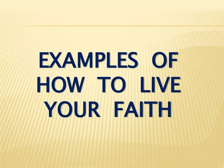 examples of how to live your faith