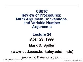 CS61C Review of Procedures; MIPS Argument Conventions and Variable Number Arguments Lecture 24